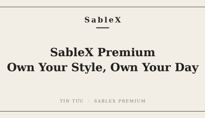 SableX Premium – Thương Hiệu Thời Trang Nữ "Own Your Style, Own Your Day"
